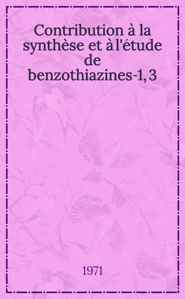 Contribution à la synthèse et à l'étude de benzothiazines-1, 3