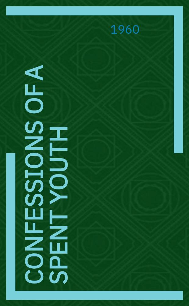 Confessions of a spent youth : A novel