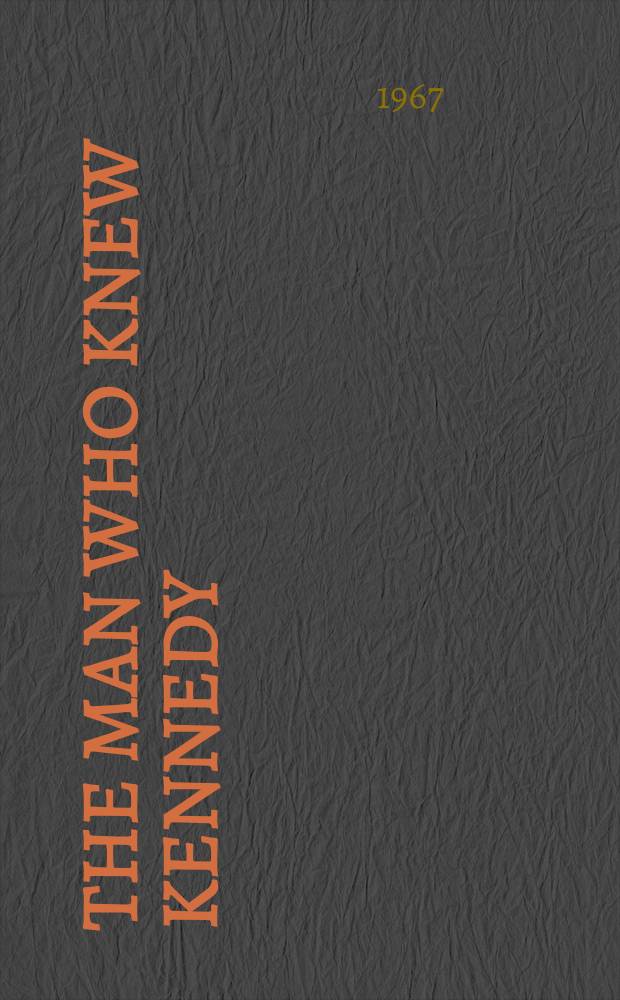 The man who knew Kennedy : A novel