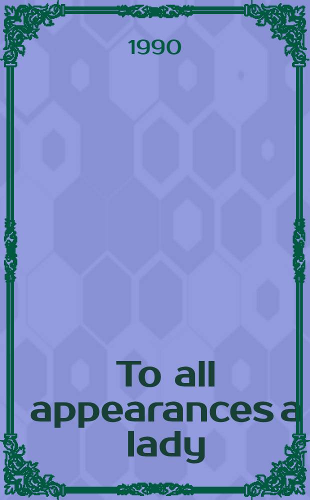 To all appearances a lady : A novel