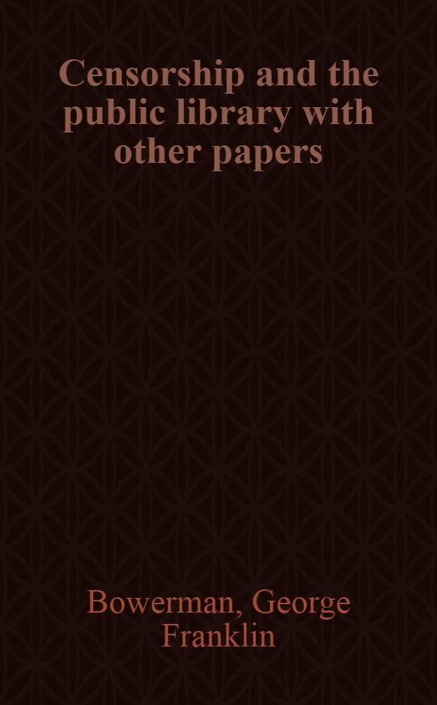 Censorship and the public library with other papers