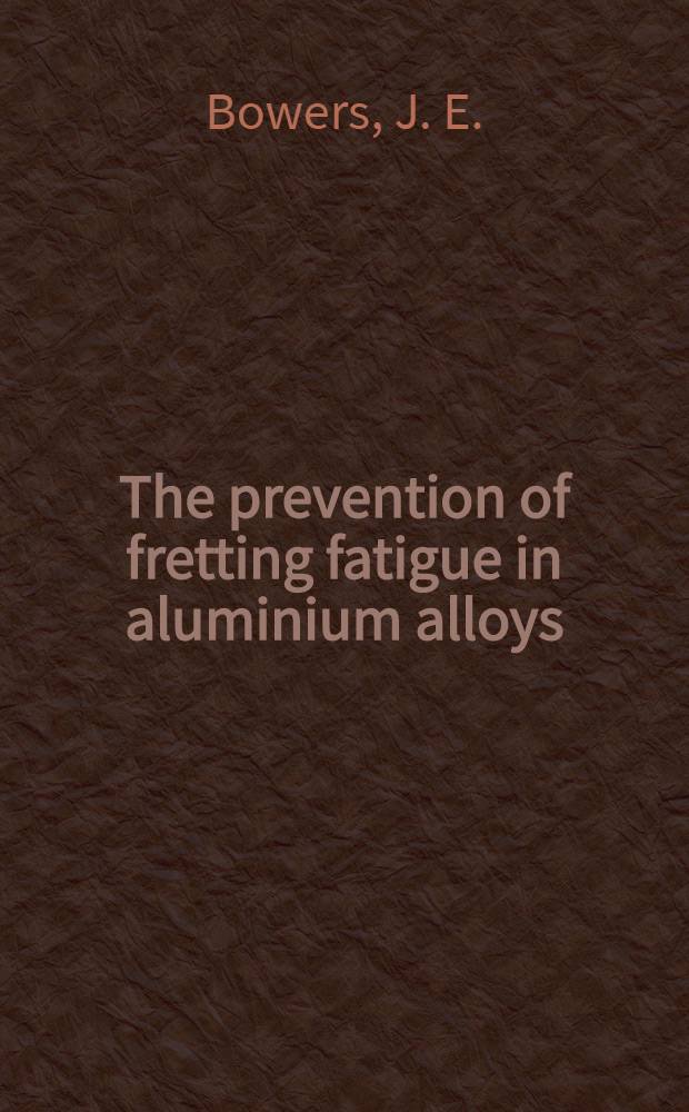The prevention of fretting fatigue in aluminium alloys