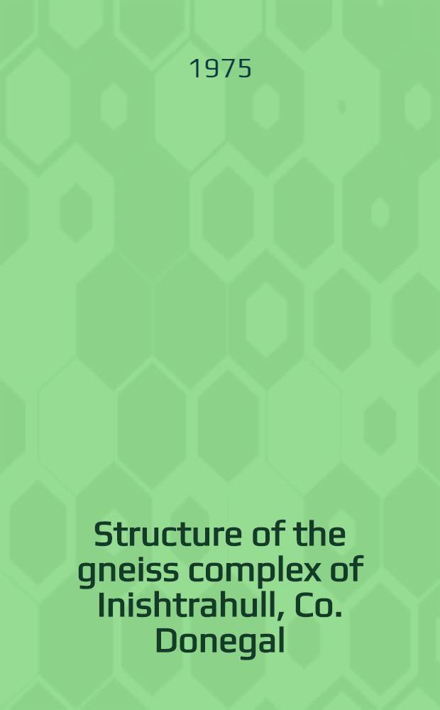 Structure of the gneiss complex of Inishtrahull, Co. Donegal