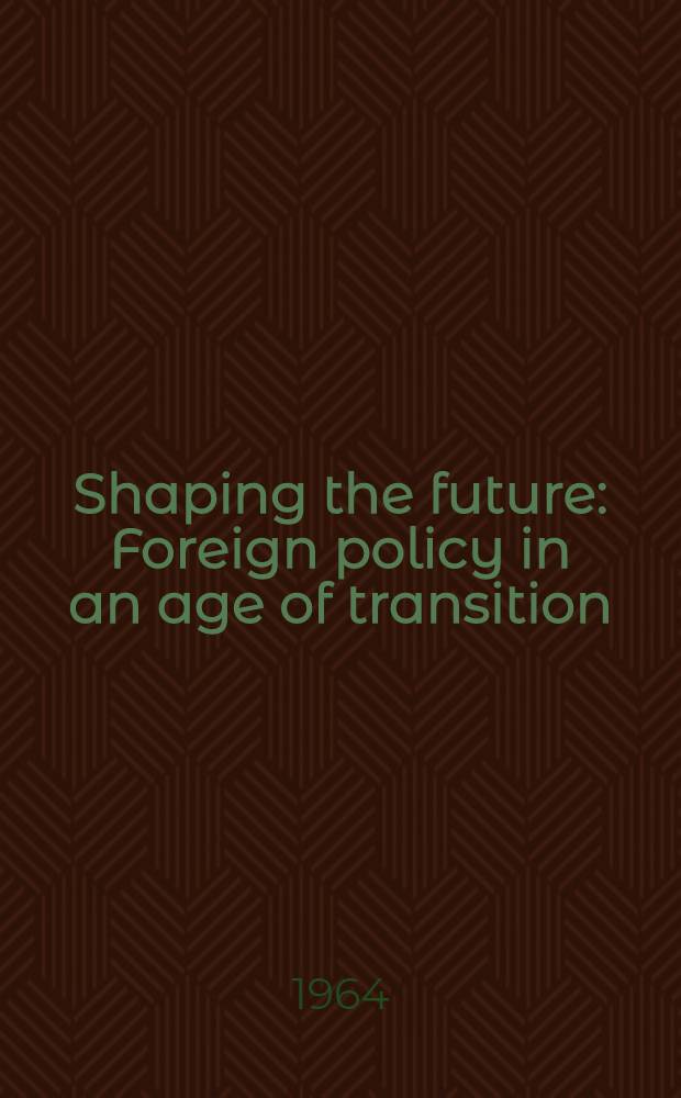 Shaping the future : Foreign policy in an age of transition