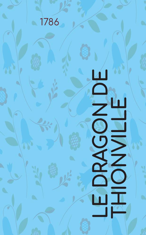 Le dragon de Thionville : Fait historique en un acte, et en prose