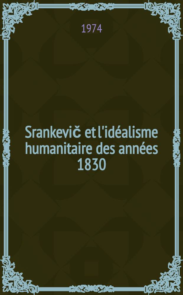 Srankevič et l'idéalisme humanitaire des années 1830 : Thèse prés. devant l'Univ. de Paris IV ... T. 2