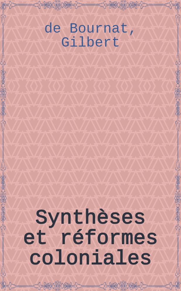 Synthèses et réformes coloniales