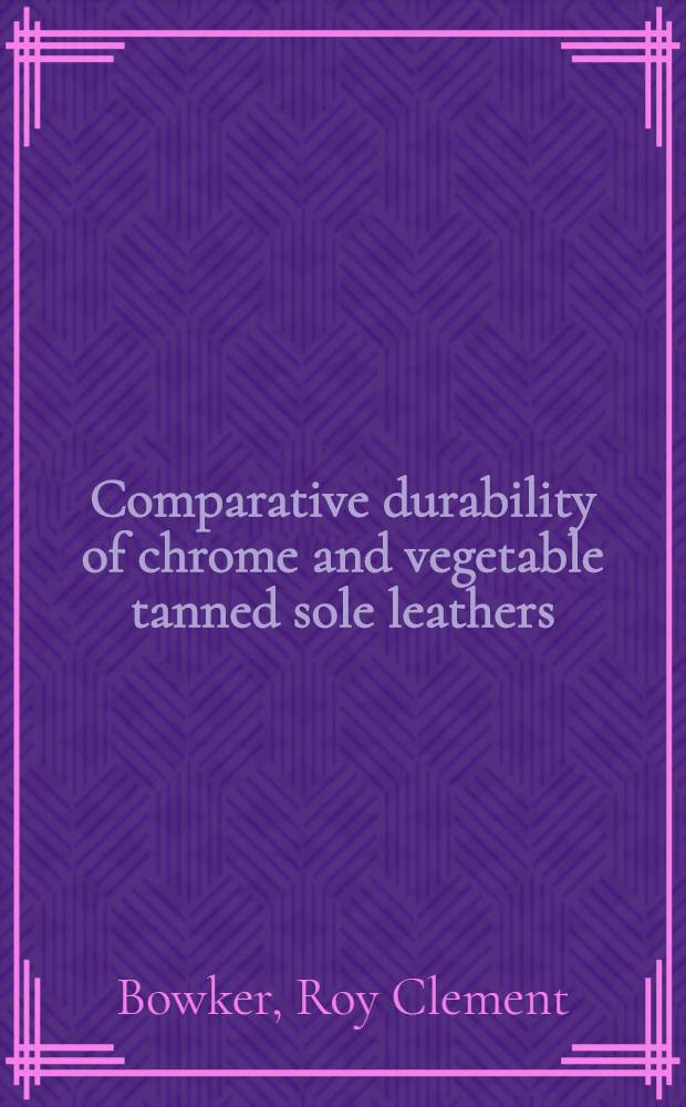 Comparative durability of chrome and vegetable tanned sole leathers