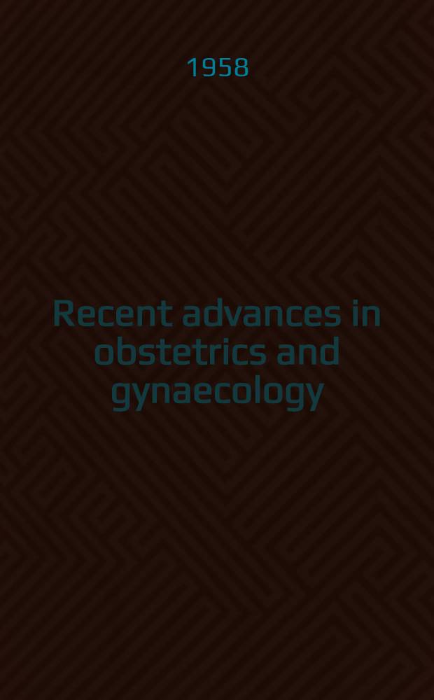 Recent advances in obstetrics and gynaecology
