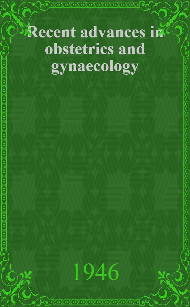 Recent advances in obstetrics and gynaecology