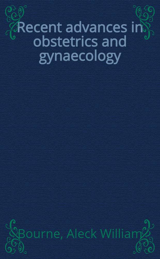 Recent advances in obstetrics and gynaecology