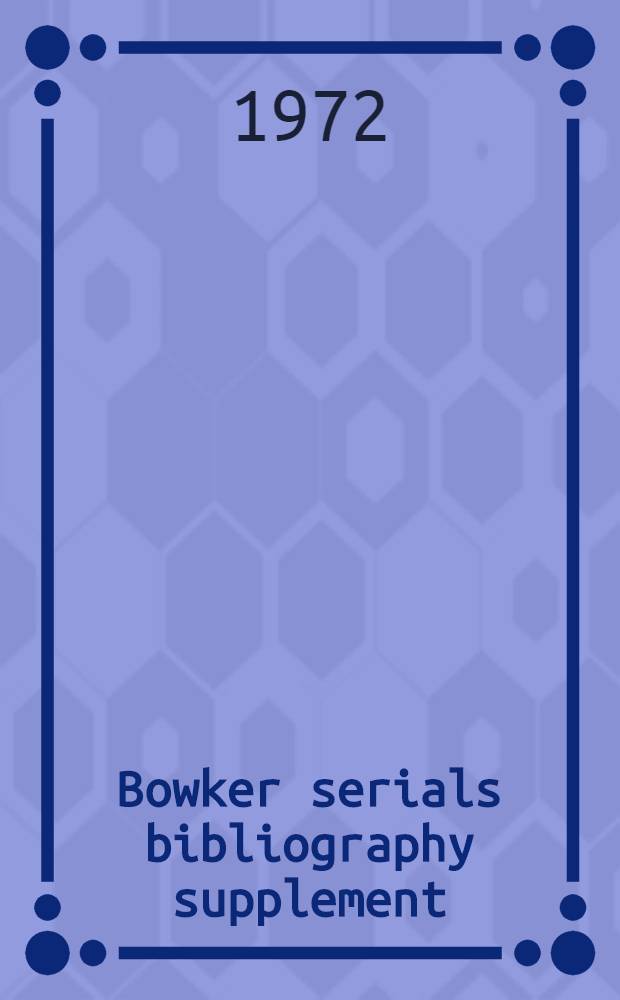 Bowker serials bibliography supplement : A classified guide to current foreign and domestic serials : To Ulrich's International periodicals directory, 14th ed. and Irregular serials and annuals, 2d ed.