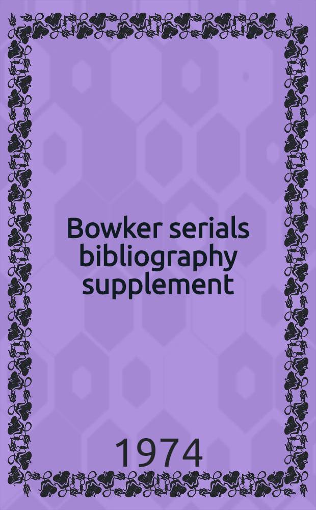 Bowker serials bibliography supplement : A classified guide to current foreign and domestic serials : To Ulrich's International periodicals directory, 15th ed. and Irregular serials and annuals, 3d ed.