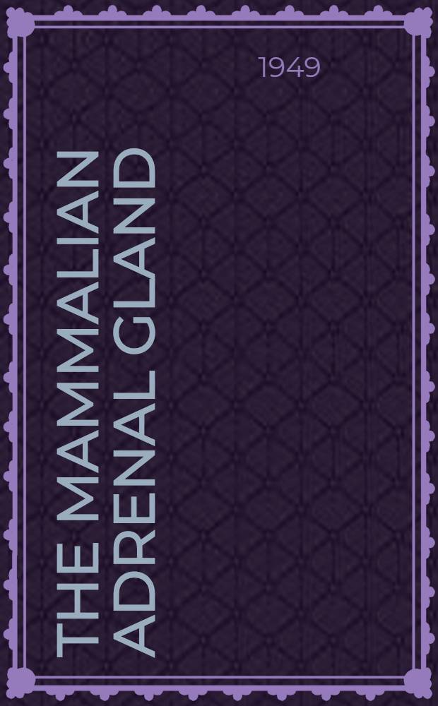 The mammalian adrenal gland