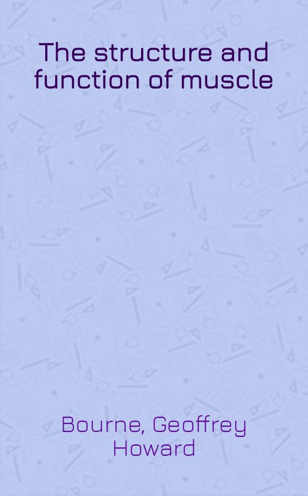 The structure and function of muscle