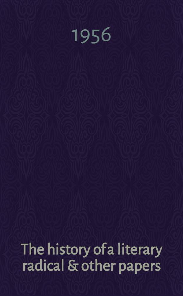 The history of a literary radical & other papers