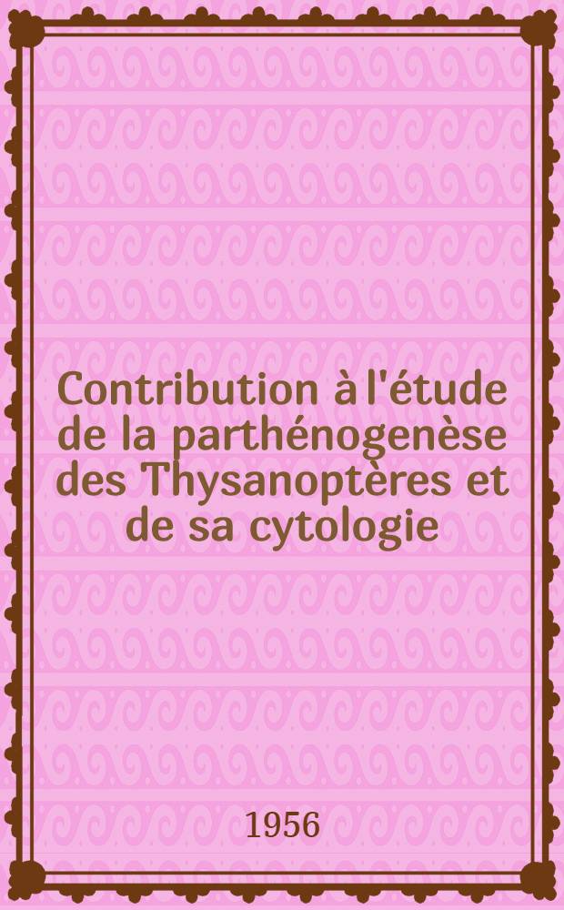 Contribution à l'étude de la parthénogenèse des Thysanoptères et de sa cytologie
