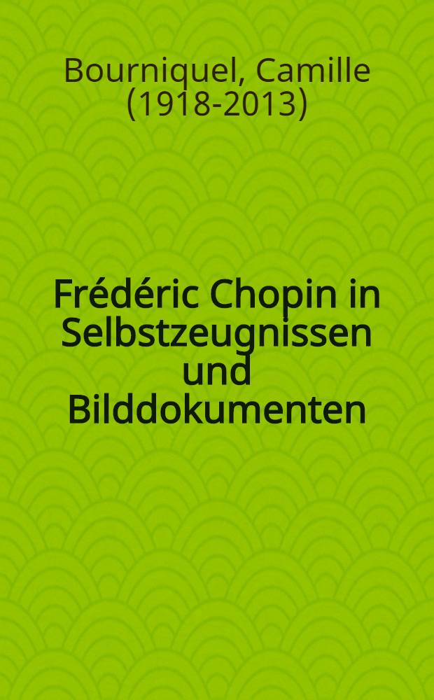 Frédéric Chopin in Selbstzeugnissen und Bilddokumenten