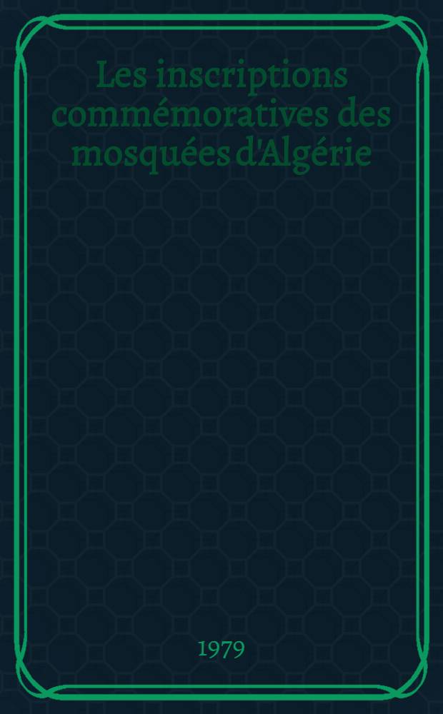 Les inscriptions commémoratives des mosquées d'Algérie