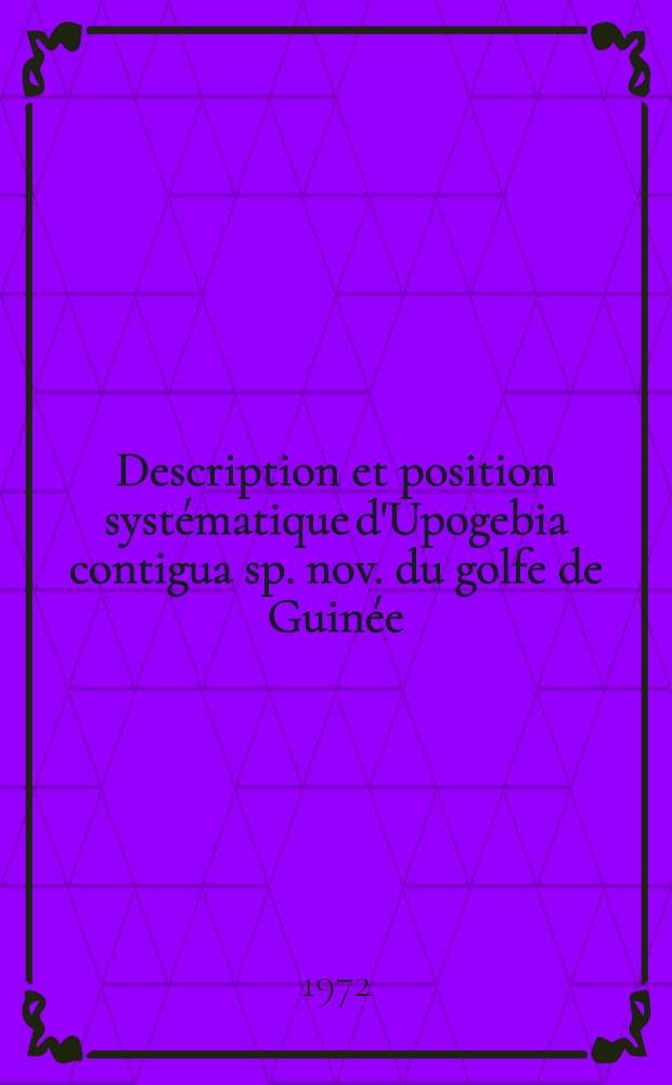 Description et position syst&eacute;matique d'Upogebia contigua sp. nov. du golfe de Guin&eacute;e (Crustacea Decapoda Callianassidae)