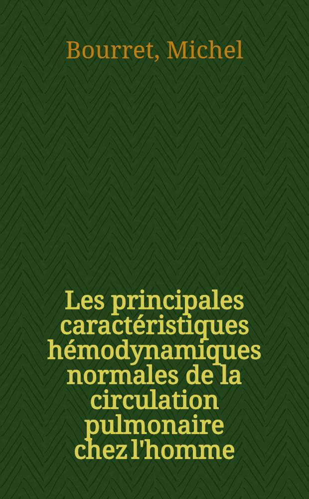 Les principales caractéristiques hémodynamiques normales de la circulation pulmonaire chez l'homme : Thèse ..