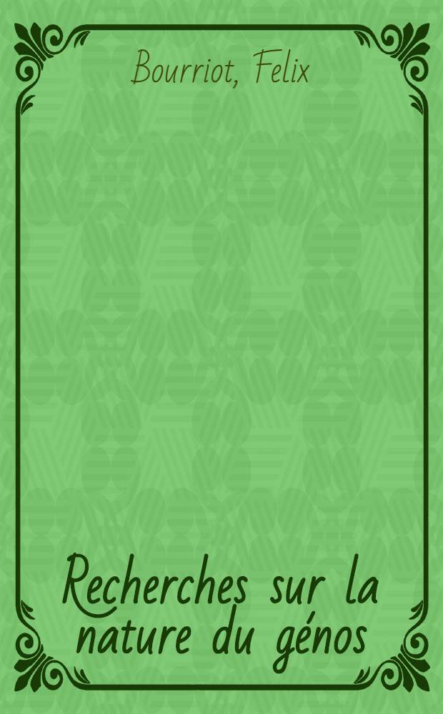 Recherches sur la nature du génos : Étude d'histoire sociale athénienne: périodes archaique et classique : Thèse prés. devant l'Univ. de Paris I ..