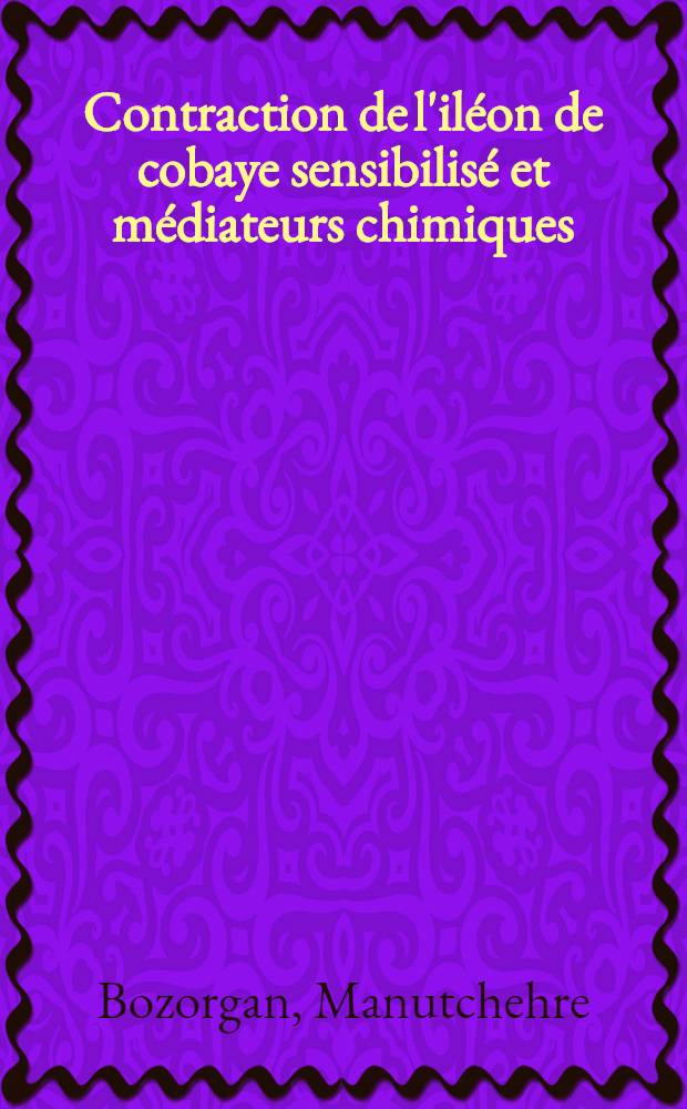 Contraction de l'iléon de cobaye sensibilisé et médiateurs chimiques : Thèse