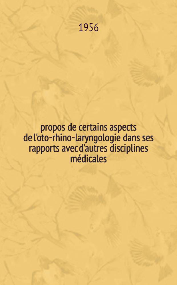 À propos de certains aspects de l'oto-rhino-laryngologie dans ses rapports avec d'autres disciplines médicales : Thèse pour le doctorat en méd. (diplôme d'État)