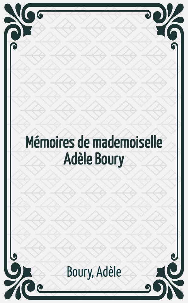 Mémoires de mademoiselle Adèle Boury
