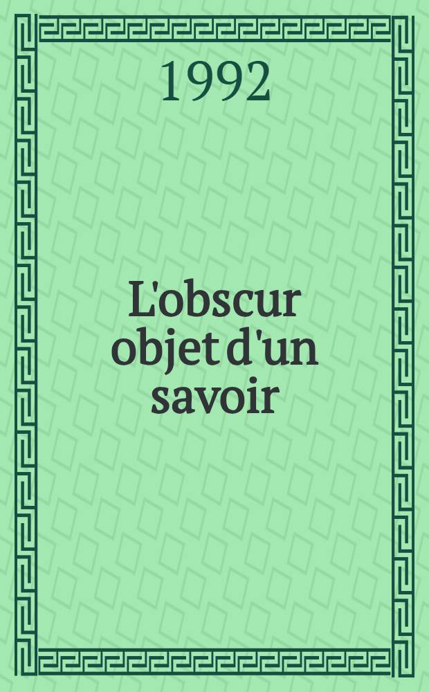 L'obscur objet d'un savoir : Fantastique et science-fiction: deux litt. de l'imaginaire