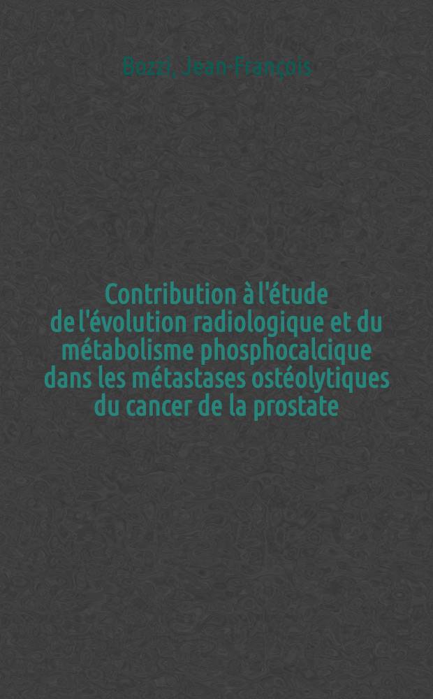 Contribution à l'étude de l'évolution radiologique et du métabolisme phosphocalcique dans les métastases ostéolytiques du cancer de la prostate : À propos de 3 cas : Thèse
