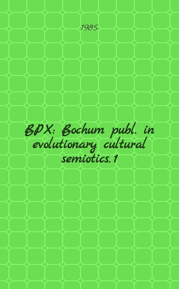BPX : Bochum publ. in evolutionary cultural semiotics. 1 : Haiku East and West