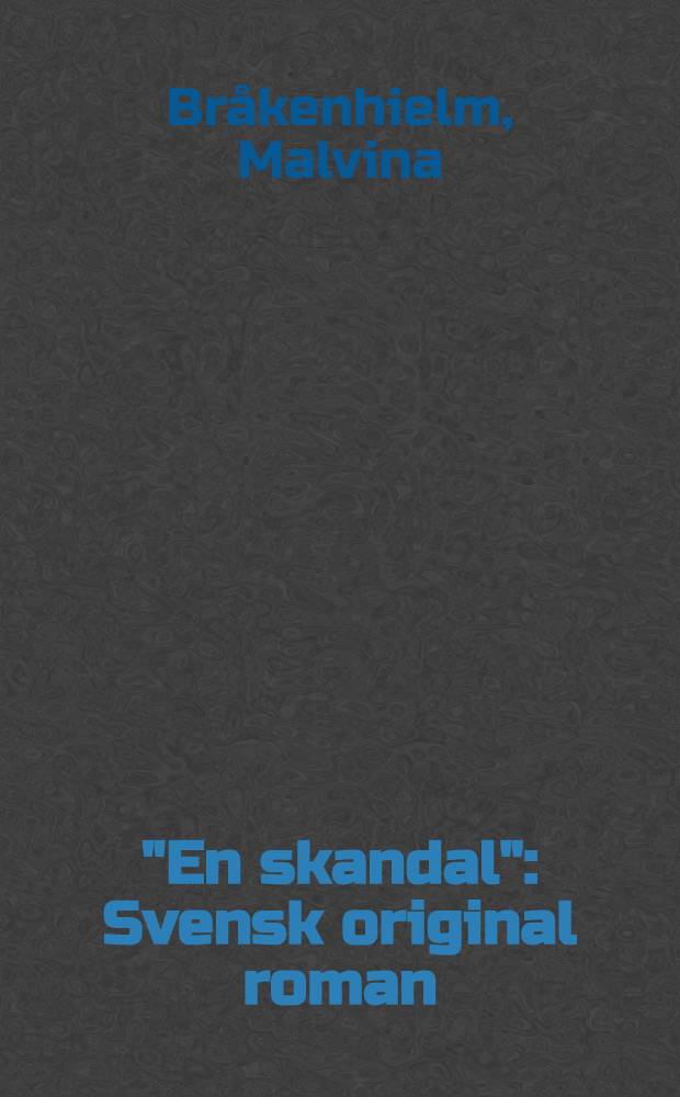 "En skandal" : Svensk original roman