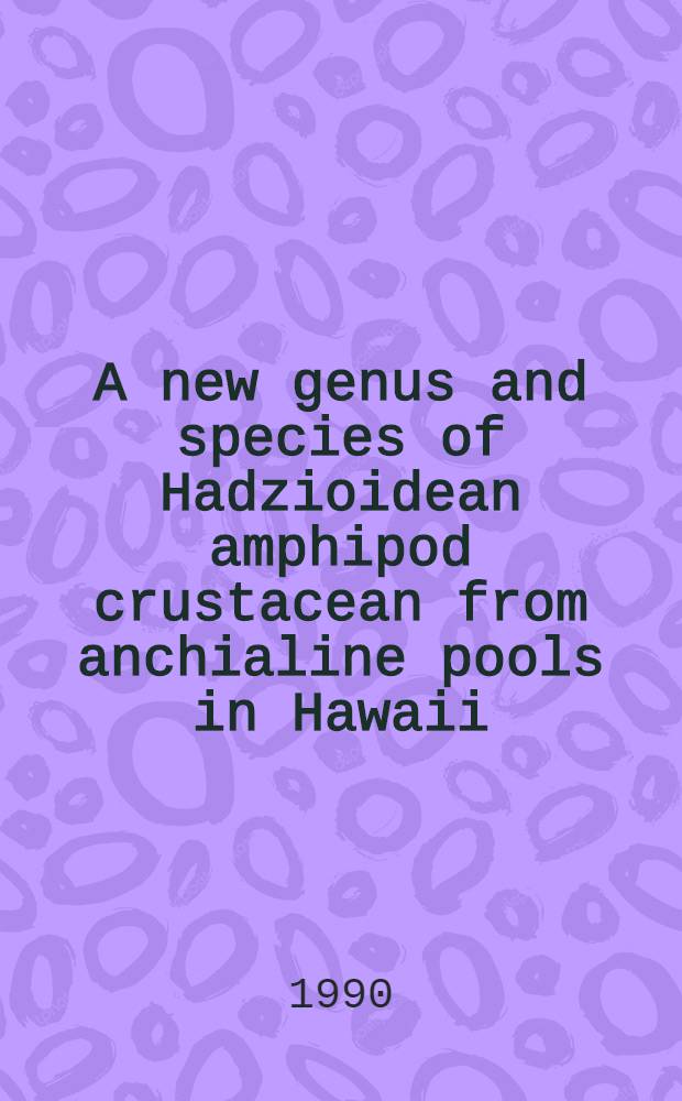 A new genus and species of Hadzioidean amphipod crustacean from anchialine pools in Hawaii