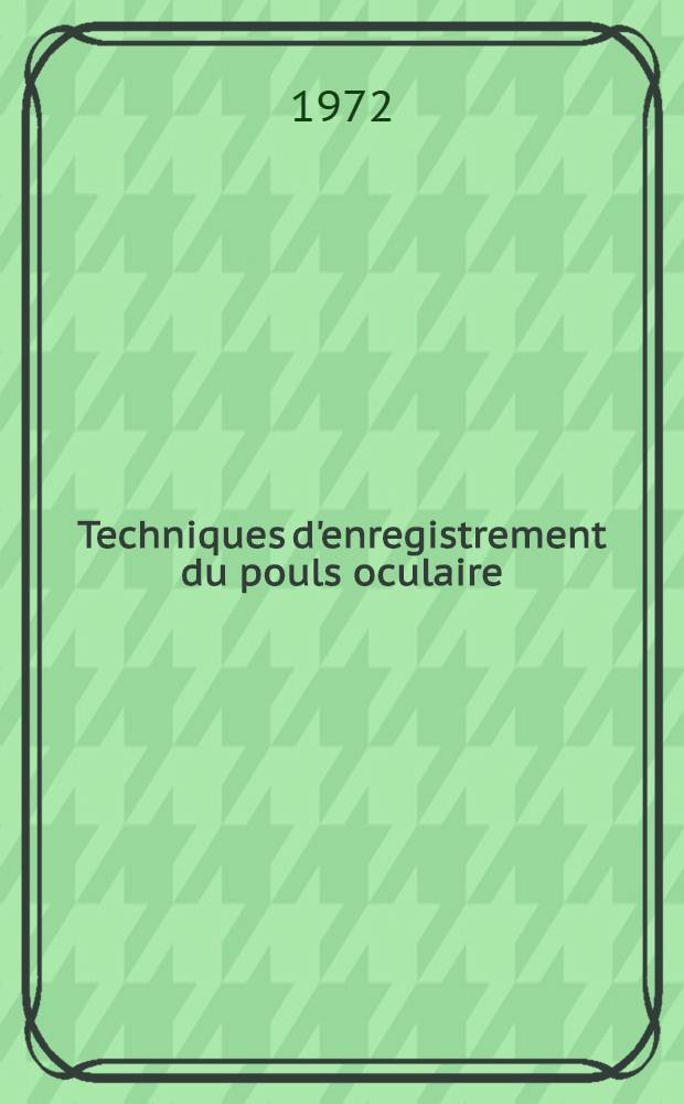 Techniques d'enregistrement du pouls oculaire : Thèse ..