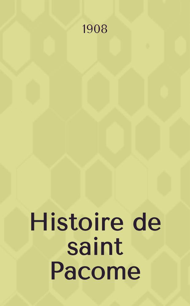 Histoire de saint Pacome (une red. in&eacute;dite des ascetica) texte grec des manuscrits
