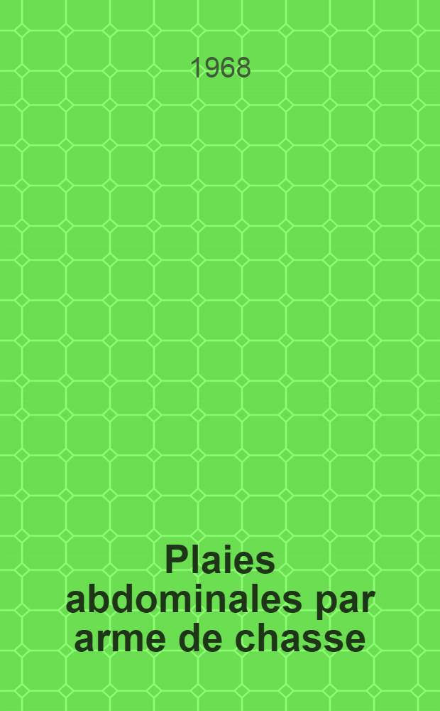 Plaies abdominales par arme de chasse (en pratique civile) : À propos de six observations : Thèse ..