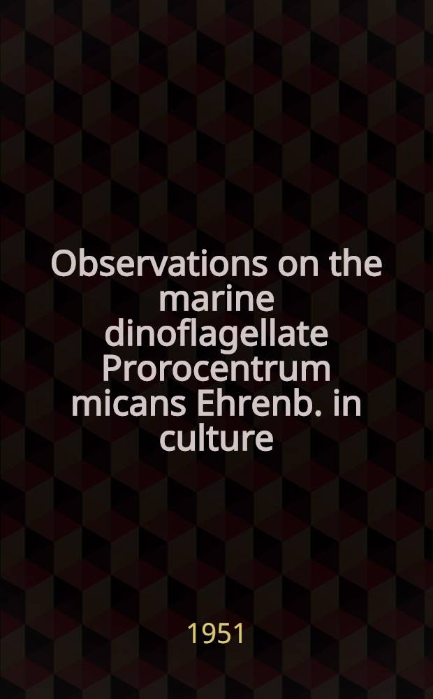 Observations on the marine dinoflagellate Prorocentrum micans Ehrenb. in culture