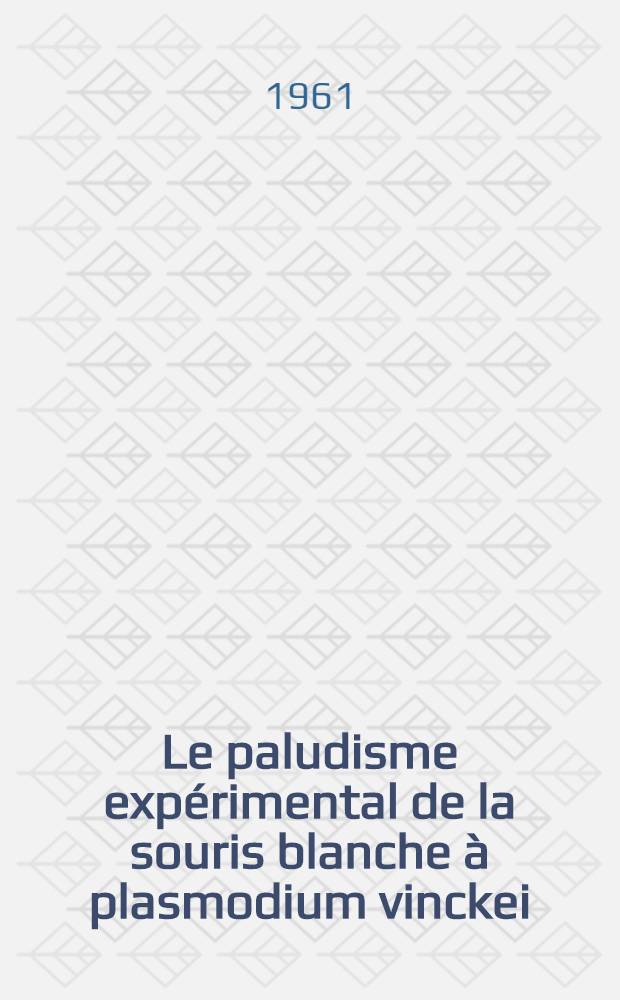 Le paludisme expérimental de la souris blanche à plasmodium vinckei : Essais de chimiothérapie : Thèse ..