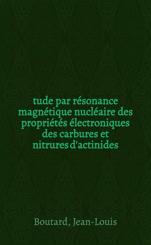 Étude par résonance magnétique nucléaire des propriétés électroniques des carbures et nitrures d'actinides : Thèse prés. à l'Univ. de Paris-Sud, Centre d'Orsay