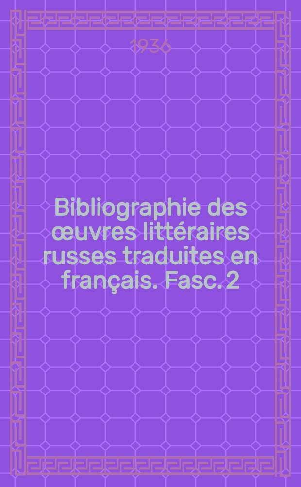 Bibliographie des œuvres littéraires russes traduites en français. [Fasc. 2] : [Du 1-er janvier 1935 au 1-er juillet 1936]