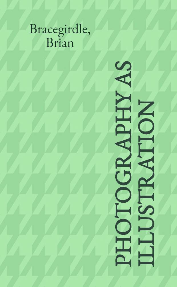 Photography as illustration : The use of the camera for books and reports