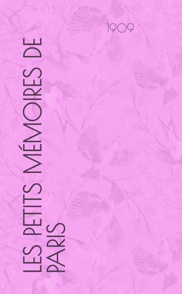 Les petits mémoires de Paris : 2-me sér. Vol. 1 : Les curiosités de Paris
