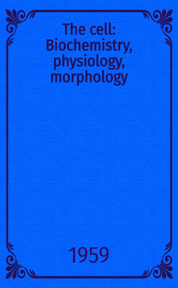 The cell : Biochemistry, physiology, morphology