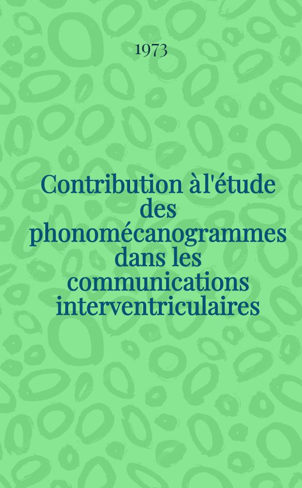 Contribution à l'étude des phonomécanogrammes dans les communications interventriculaires : À propos de 91 cas : Thèse ..