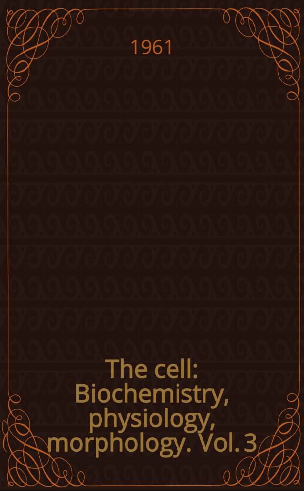 The cell : Biochemistry, physiology, morphology. Vol. 3 : Meiosis and mitosis