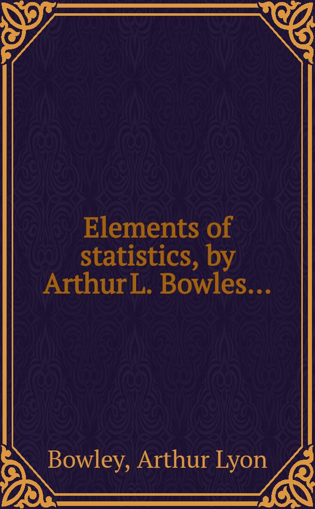 Elements of statistics, by Arthur L. Bowles ...