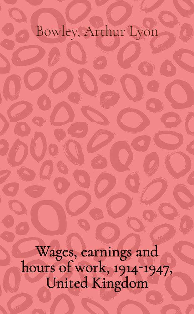 Wages, earnings and hours of work, 1914-1947, United Kingdom