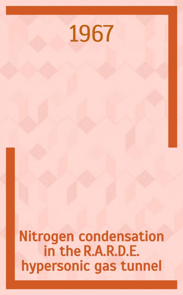 Nitrogen condensation in the R.A.R.D.E. hypersonic gas tunnel