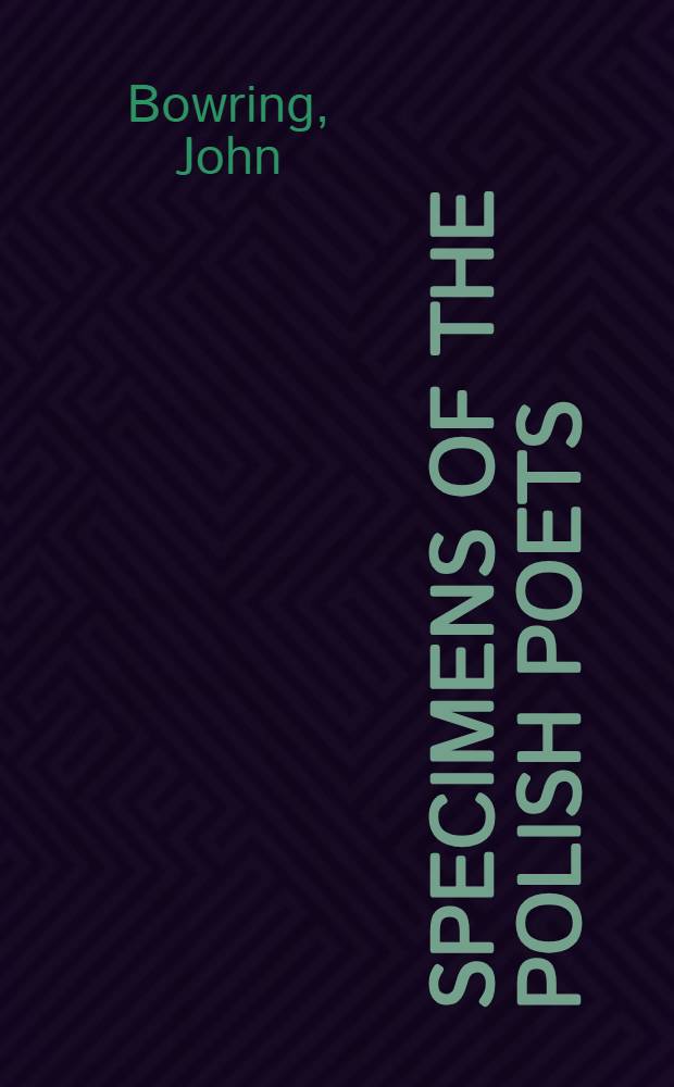 Specimens of the Polish poets : With notes and observations on the literature of Poland